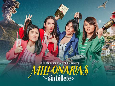 ‘Millonarias sin billete’, una nueva comedia para ‘morirse de risa’ que llega a Quito