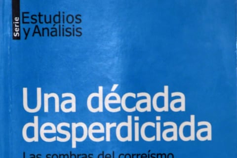 Se publica libro Una década desperdiciada, una crítica desde la izquierda al modelo de Rafael Correa