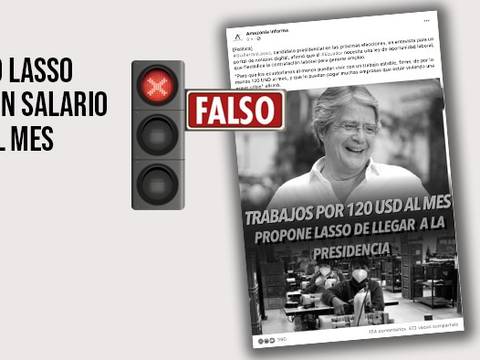Falso: “Guillermo Lasso propone un salario de $120 al mes”